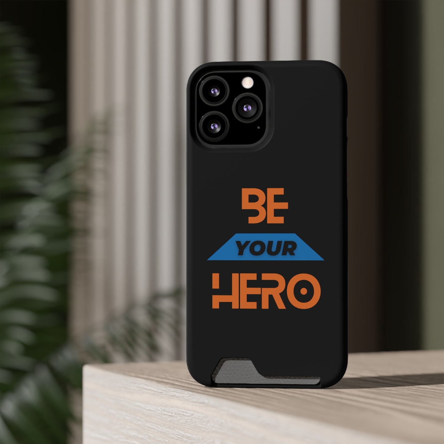 Be Your HERO • Phone Case With Card Holder