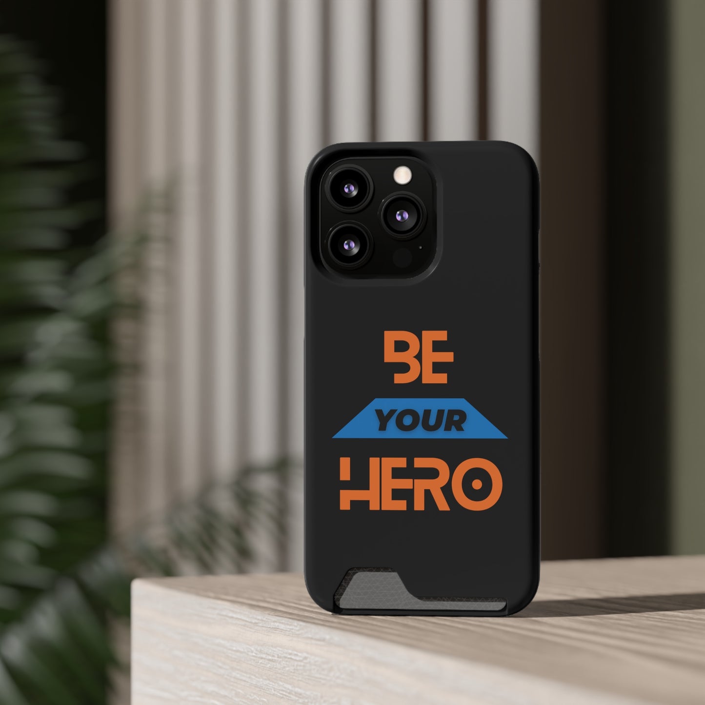 Be Your HERO • Phone Case With Card Holder