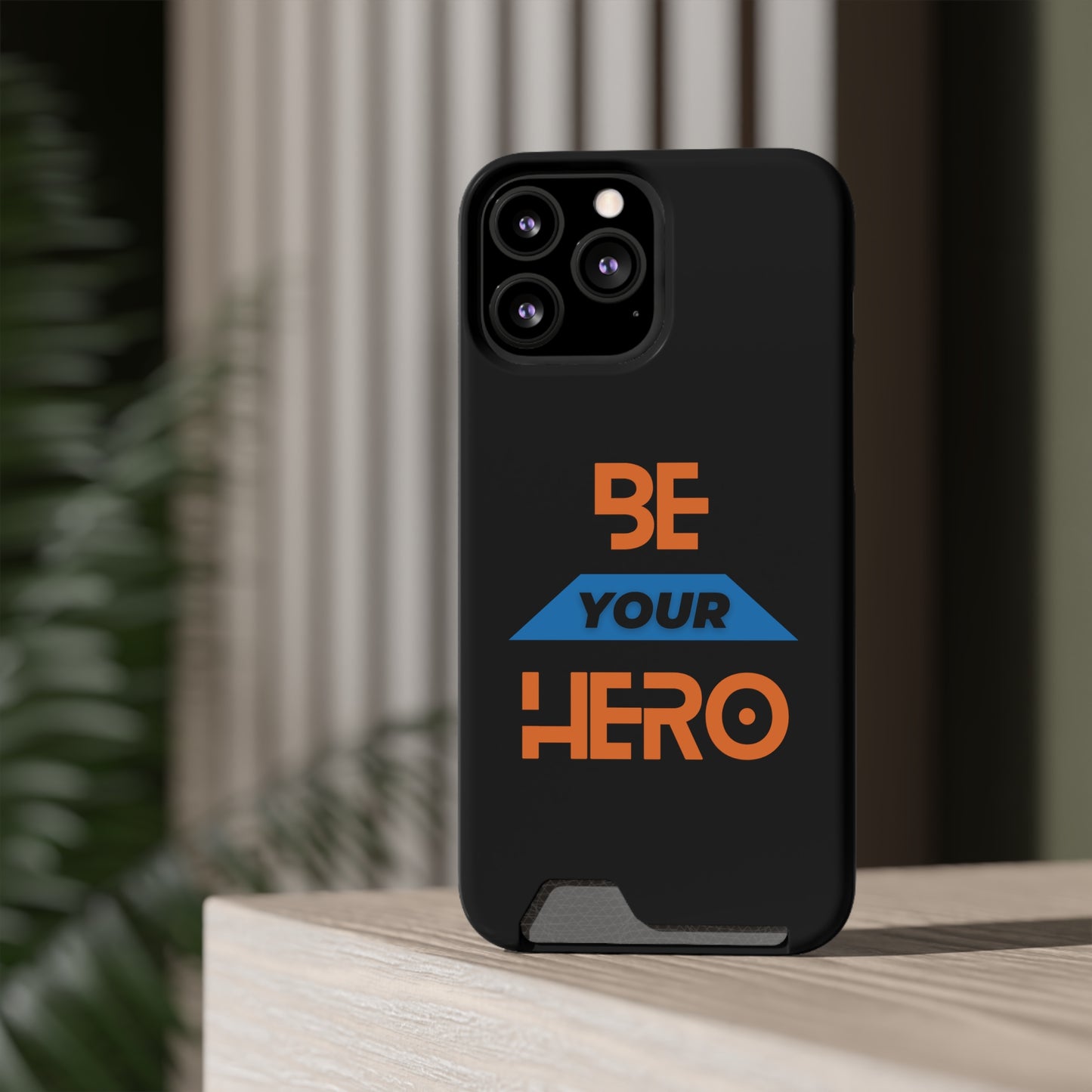 Be Your HERO • Phone Case With Card Holder