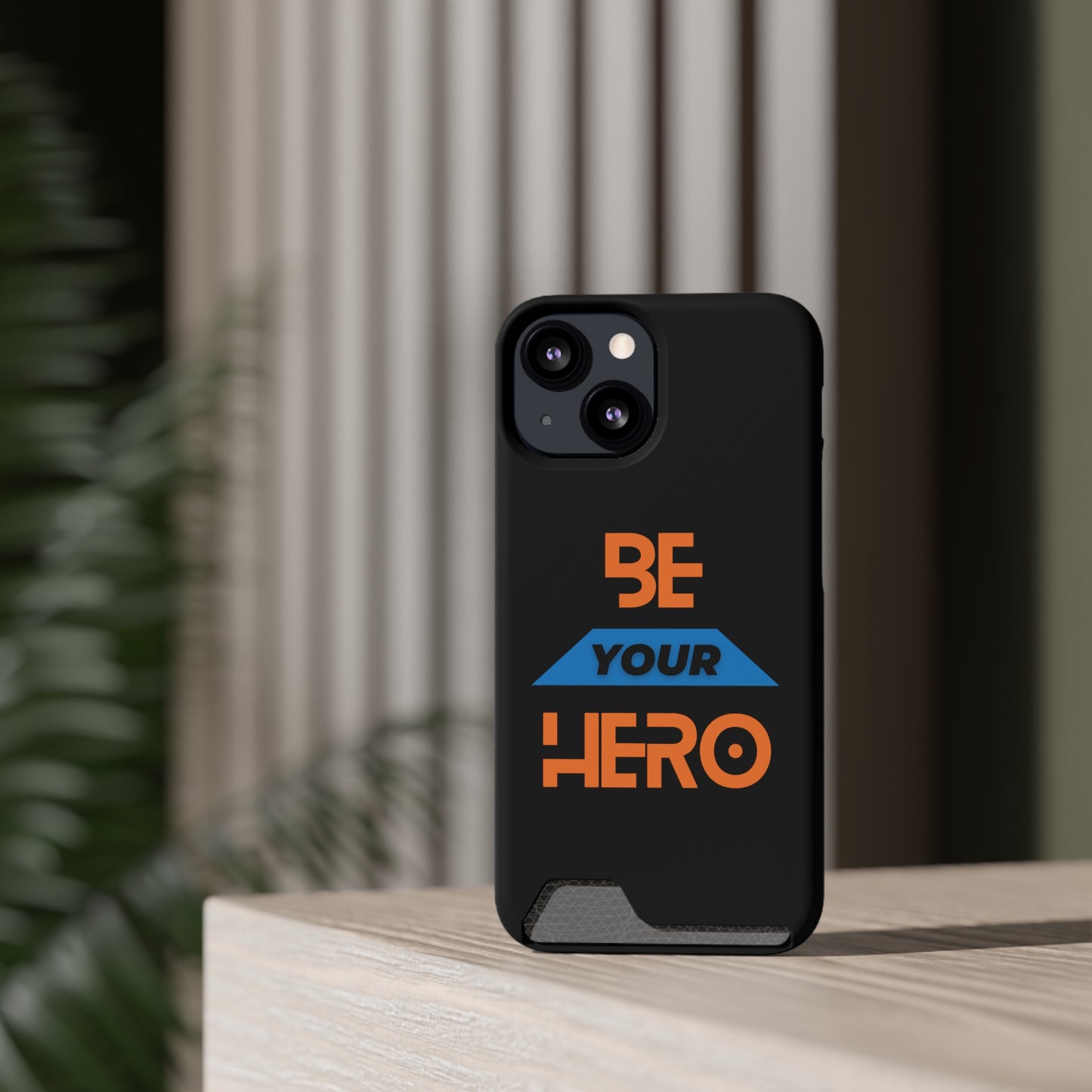 Be Your HERO • Phone Case With Card Holder