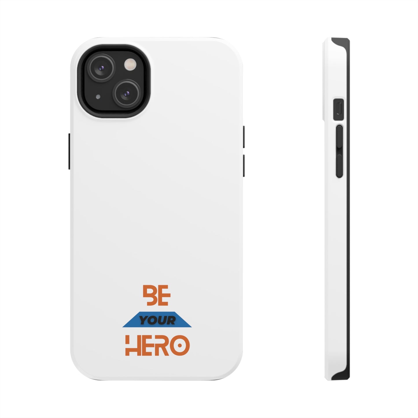 Be Your HERO • iPhone 7-14 Phone Case