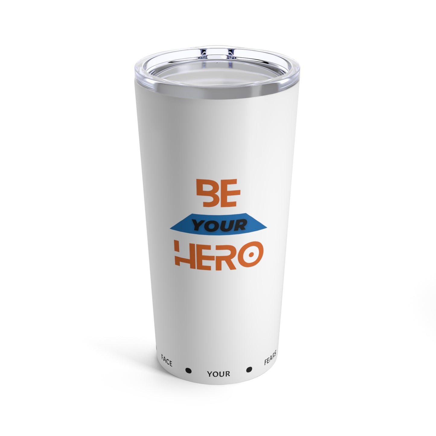 Be Your HERO • 20oz Tumbler