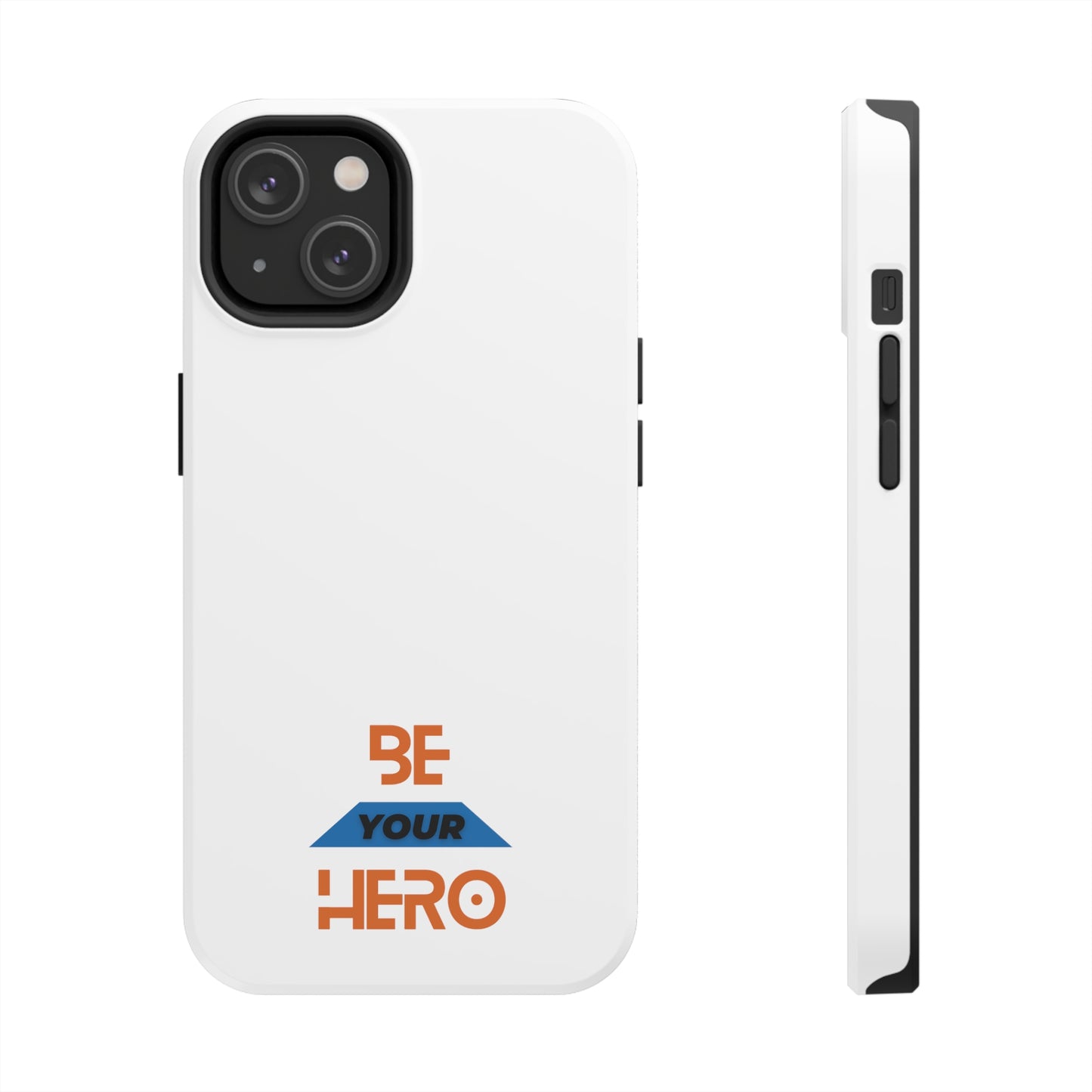 Be Your HERO • iPhone 7-14 Phone Case